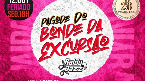 Pagode do Bonde da Excursão e Raldy Jazz na Praça 256
